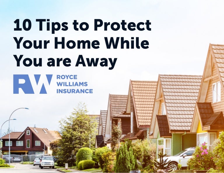 10 Tips to Protect Your Home While You are Away