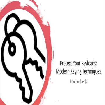 Protect Your Payloads: Modern Keying Techniques