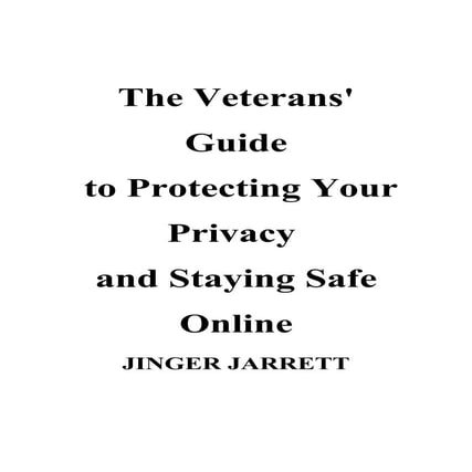 The Veterans' Guide to Protecting Your Privacy and Staying Safe Online