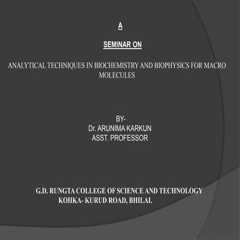 ANALYTICAL TECHNIQUES IN BIOCHEMISTRY AND BIOPHYSICS FOR MACRO  MOLECULES 