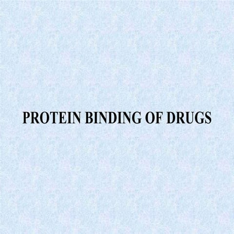 PROTEIN BINDING OF DRUGS.pptx