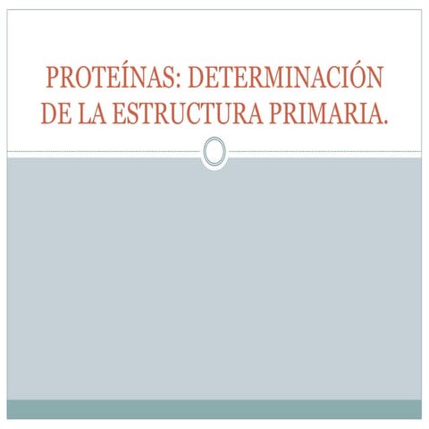 Proteínas: Determinación de la estructura primaria.