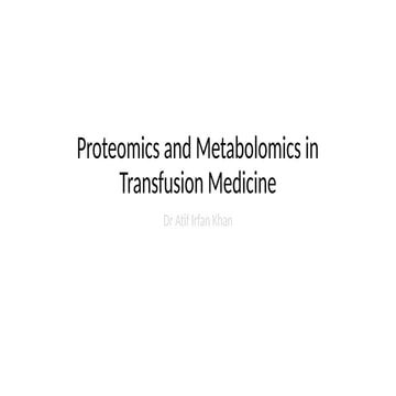 Proteomics and Metabolomics in Transfusion Medicine.pptx