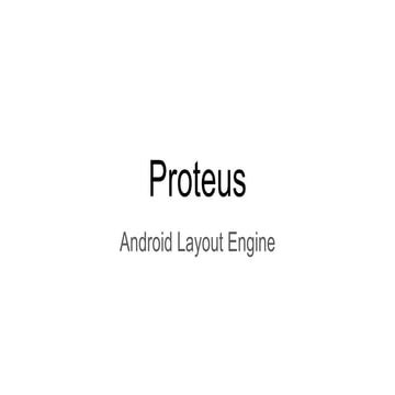 Proteus - android layout engine