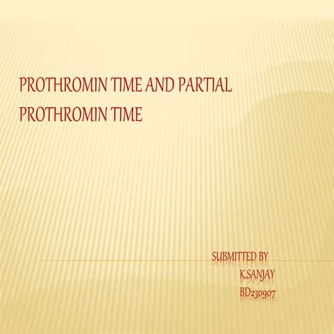 PROTHROMIN TIME AND PARTIAL PROTHROMIN TIME.pptx