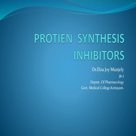 Protien  synthesis  inhibitors by dr.elza