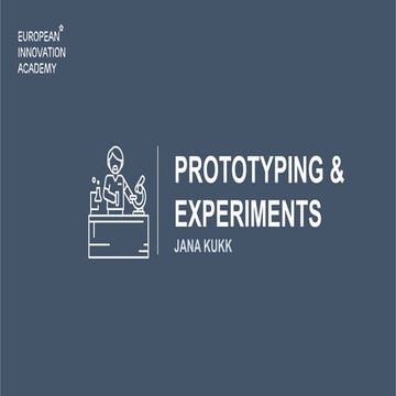 EIA2017Portugal - Jana Kukk - Prototyping Mindset & Experiments
