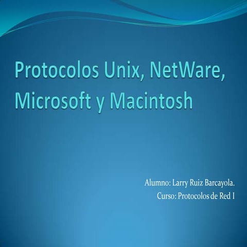Protocolos unix, net ware, microsoft y macintosh