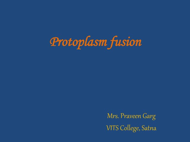 Protoplasm fusion