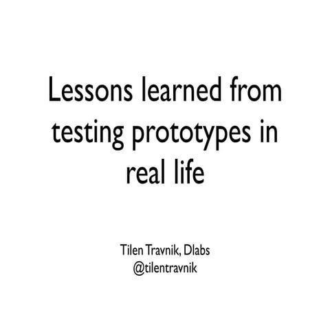 Lessons learned from testing prototypes in real life