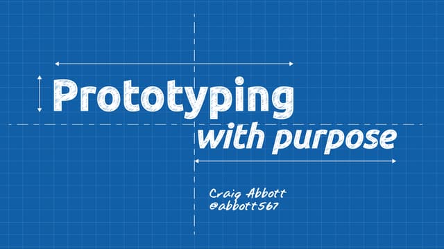Prototyping with purpose
