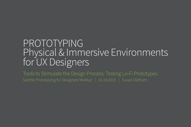 Prototyping Physical & Immersive Environments for UX Designers