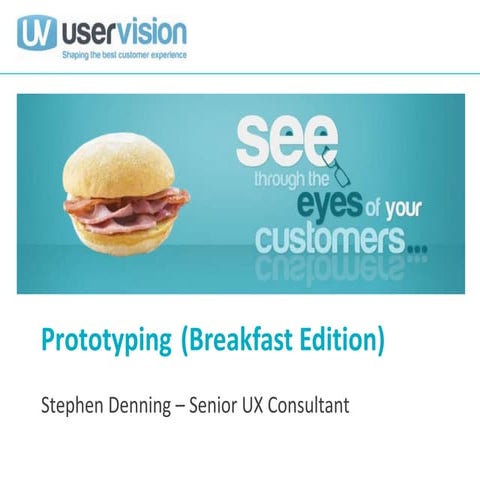 User Vision Breakfast Briefing - Prototyping