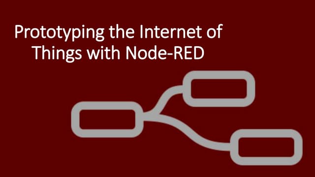 Prototyping the internet of things with Node-RED
