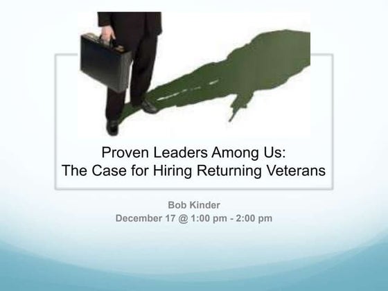 Proven Leaders Among Us: The Case for Hiring Returning Veterans