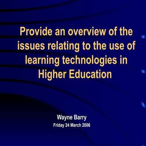 Provide an overview of the issues relating to the use of learning technologie...