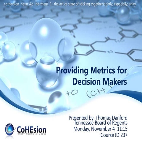 Providing Metrics for Decision Makers CoHEsion13