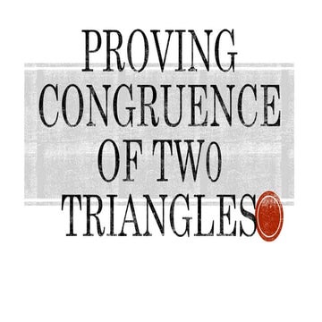 Proving congruence of tw0 triangles.pptx
