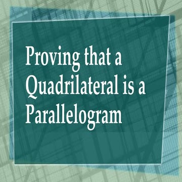 Proving that a Quadrilateral is a Parallelogram.pptx