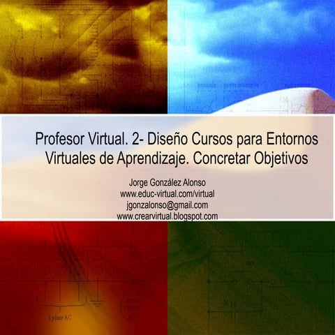 Profesor Virtual 2. Diseño Cursos para Entornos Virtuales de Aprendizaje. Con...