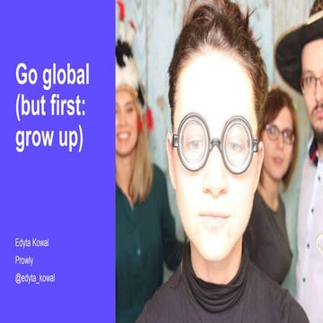 Go global (but first: grow up) 