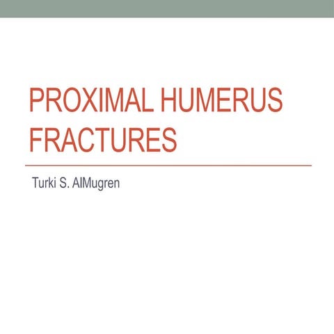 Proximal Humerus Fractures basic knowledge | PPTX