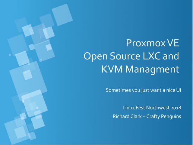 Proxmox Talk - Linux Fest Northwest 2018