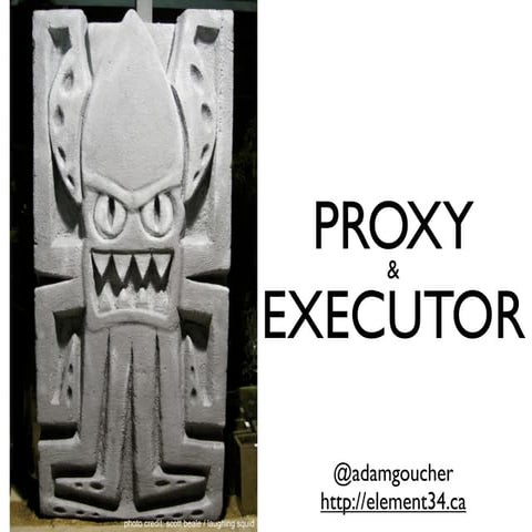 Proxy and Executor