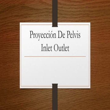 Proyección de pelvis inlet outlet | PPTX