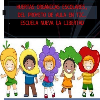 Proyecto de aula  Huertas Orgánicas...