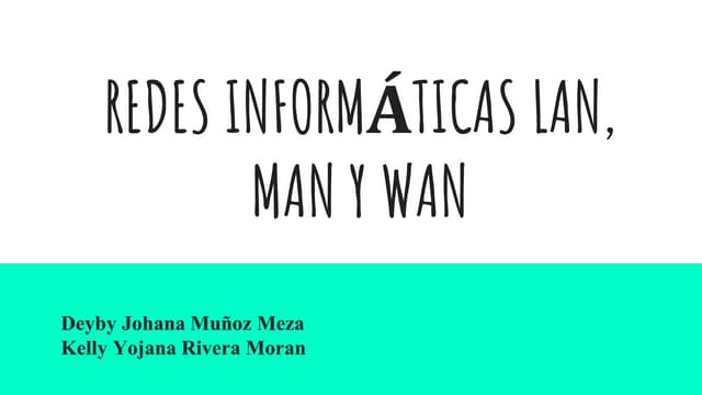 REDES INFORMÁTICAS LAN, MAN Y WAN