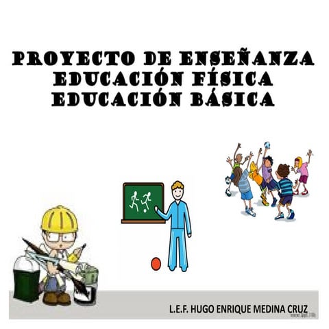 PROYECTO DE ENSEÑANZA EN EDUCACIÓN FÍSICA EDUCACIÓN BÁSICA