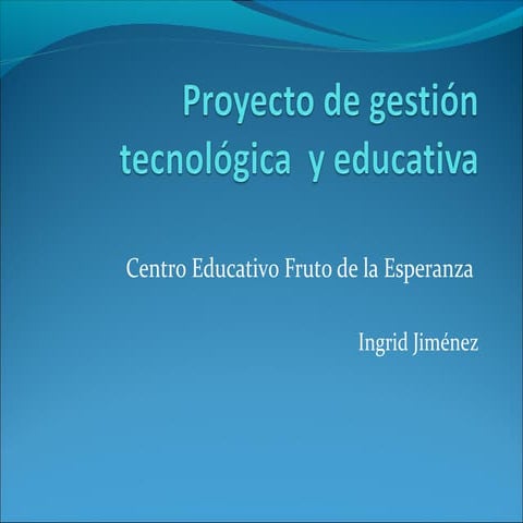 Proyecto de gestión tecnológica  yeducativa