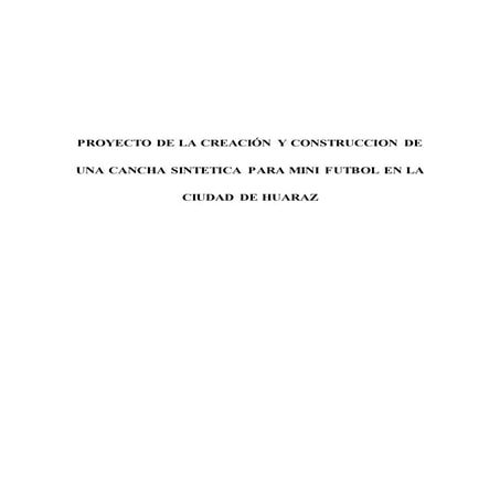 Proyecto de la creación y construccion de una cancha sintetica para mini futb...