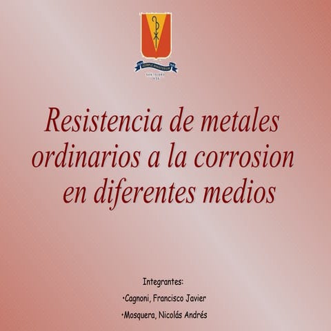 "Resistencia de metales ordinarios a la corrosión en diferentes medios"