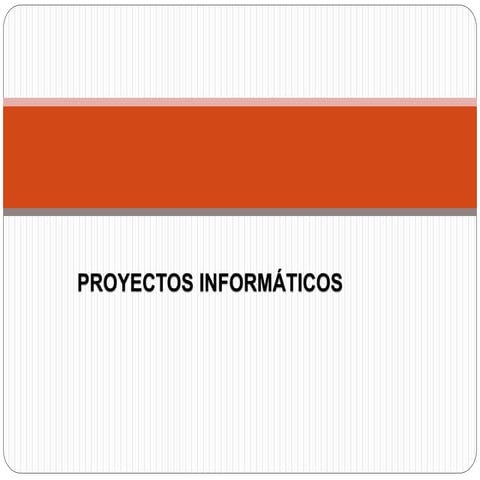Gestión de proyectos informáticos | PPTX