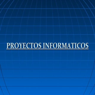 Proyectos informaticos