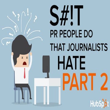 S#!T PR People Do That Journalists Hate, Part 2