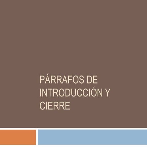 Pã¡rrafos de introducciã³n y cierre