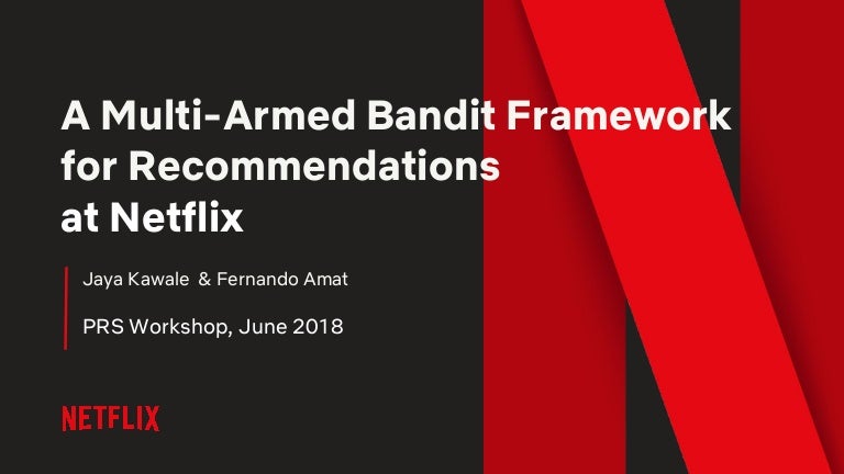 A Multi-Armed Bandit Framework For Recommendations at Netflix