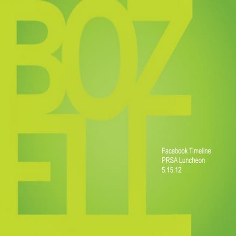 Facebook Timeline, a presentation by Bozell
