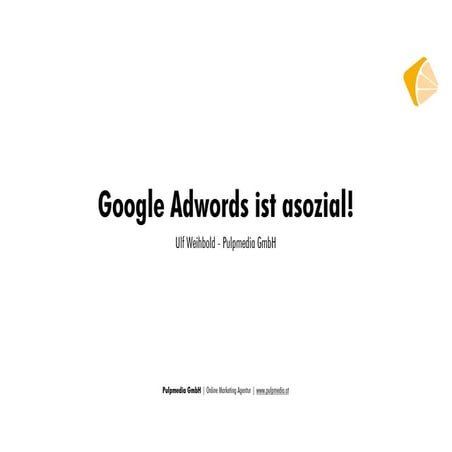 Google Adwords ist asozial!