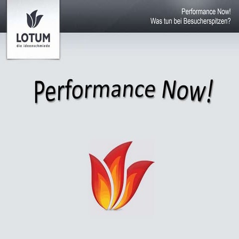 Performance Now! Was tun bei Besucherspitzen?