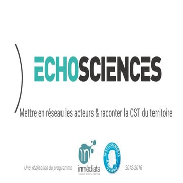 Echosciences : mettre en réseau les acteurs & raconter la CST du territoire