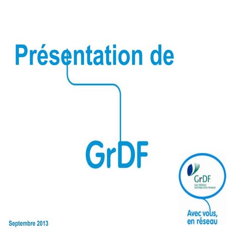 GrDF, le distributeur de Gaz Naturel (mars 2013)