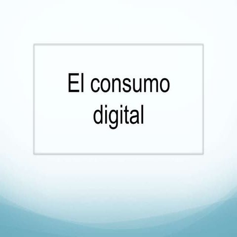 Consumo digital | PPTX