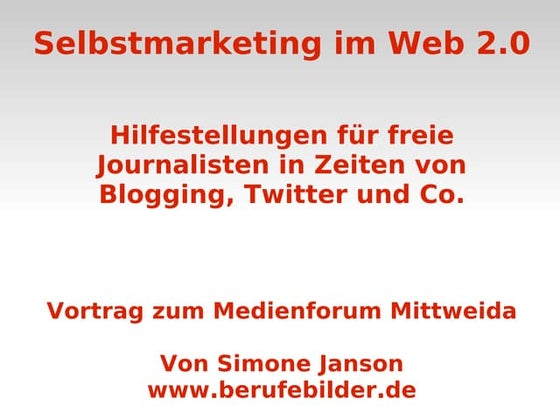 Selbstmarketing im Web 2.0 für freie Journalisten zum Medienforum Mittweida