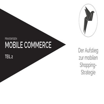 Praxiswissen Mobile Commerce Teil 2: Der Aufstieg zur mobilen Shopping-Strategie