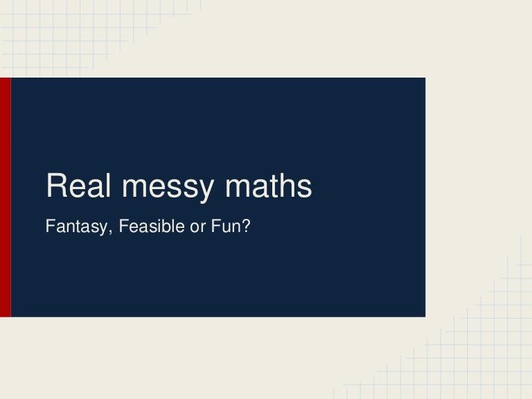 Real Messy Maths