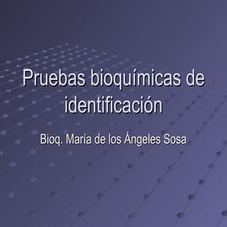 Pruebas.bioquimicas.de.identificaci...